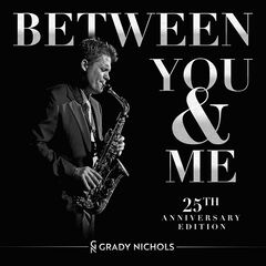 Grady Nichols – Between You And Me [25th Anniversary Edition] (2022) (ALBUM ZIP)