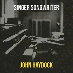 John Haydock – Singer Songwriter (2022) (ALBUM ZIP)
