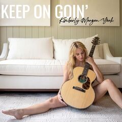 Kimberly Morgan York – Keep On Goin’ (2022) (ALBUM ZIP)