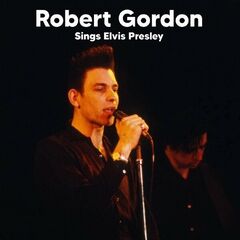 Robert Gordon – Robert Gordon Sings Elvis Presley (2022) (ALBUM ZIP)