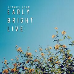 Seamus Egan – Early Bright Live (2022) (ALBUM ZIP)