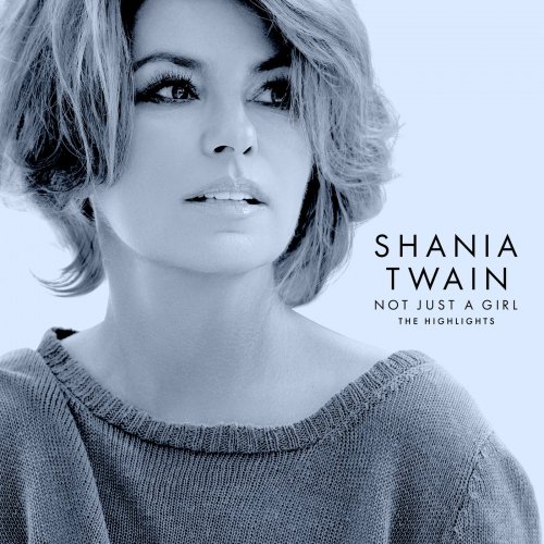Shania Twain – Not Just A Girl [The Highlights] (2022) (ALBUM ZIP)
