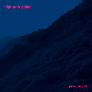 Shit &amp; Shine – Phase Corrected (2022) (ALBUM ZIP)