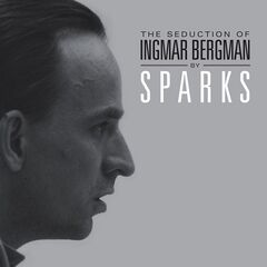 Sparks – The Seduction Of Ingmar Bergman [Deluxe Edition] (2022) (ALBUM ZIP)