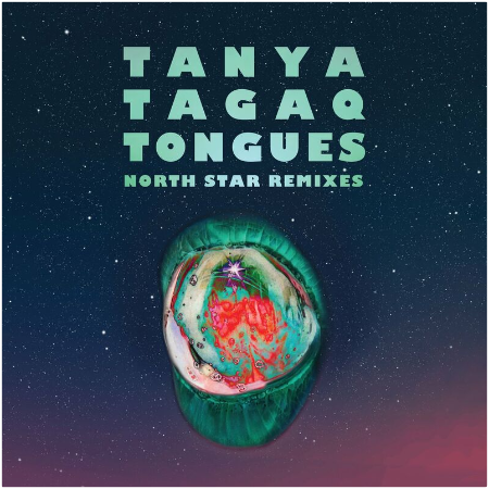 Tanya Tagaq – Tongues North Star Remixes (2022) (ALBUM ZIP)