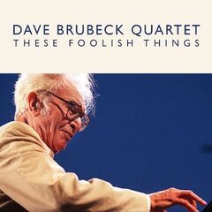 The Dave Brubeck Quartet – These Foolish Things (2022) (ALBUM ZIP)