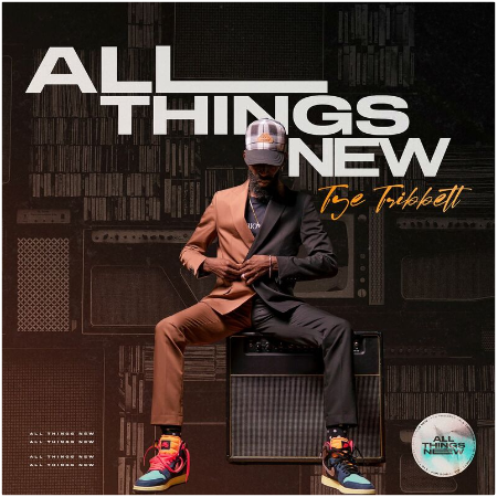 Tye Tribbett – All Things New (2022) (ALBUM ZIP)