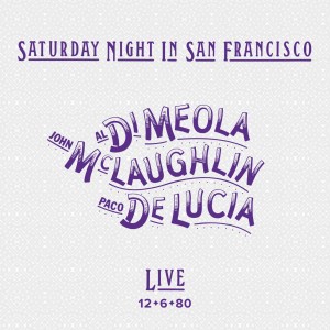 Al Di Meola, John Mclaughlin &amp; Paco De Lucia – Saturday Night In San Francisco Remastered (2022) (ALBUM ZIP)