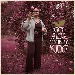 Elizabeth King – I Got A Love (2022) (ALBUM ZIP)