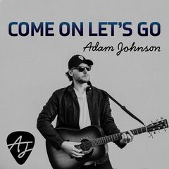 Adam Johnson – Come On Let’s Go (2022) (ALBUM ZIP)