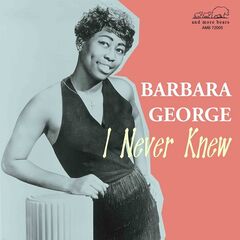 Barbara George – I Never Knew (2022) (ALBUM ZIP)