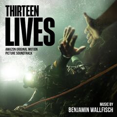Benjamin Wallfisch – Thirteen Lives [Amazon Original Motion Picture Soundtrack] (2022) (ALBUM ZIP)