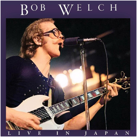 Bob Welch – Live In Japan (2022) (ALBUM ZIP)