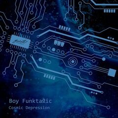 Boy Funktastic – Cosmic Depression (2022) (ALBUM ZIP)