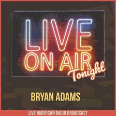 Bryan Adams – Live On Air Tonight (2022) (ALBUM ZIP)