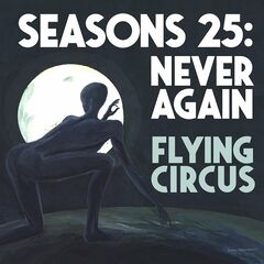 Flying Circus – Seasons 25 Never Again (2022) (ALBUM ZIP)