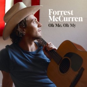 Forrest McCurren – Oh Me, Oh My (2022) (ALBUM ZIP)