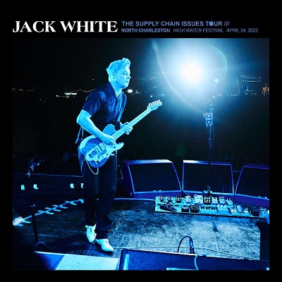 Jack White – High Water Music Festival At Riverfront Park, North Charleston, SC Apr 24 (2022) (ALBUM ZIP)
