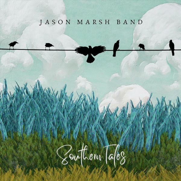 Jason Marsh Band – Southern Tales (2022) (ALBUM ZIP)