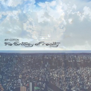Jeff Cotton – The Fantasy Of Reality (2022) (ALBUM ZIP)