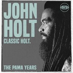 John Holt – The Pama Years John Holt Classic Holt (2022) (ALBUM ZIP)