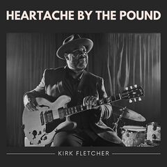 Kirk Fletcher – Heartache By The Pound (2022) (ALBUM ZIP)
