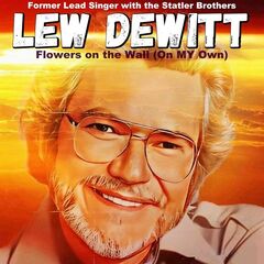Lew Dewitt – Flowers On The Wall [On My Own]