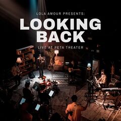 Lola Amour – Looking Back [Live At The Peta Theater] (2022) (ALBUM ZIP)