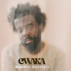 Mandisi Dyantyis – Cwaka [Deluxe] (2022) (ALBUM ZIP)