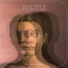 Marble – The Shadow In Me (2022) (ALBUM ZIP)