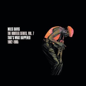Miles Davis – That’s What Happened 1982-1985 The Bootleg Series Vol. 7 (2022) (ALBUM ZIP)