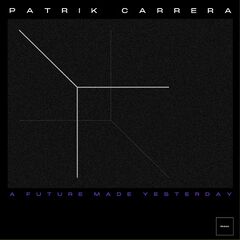Patrik Carrera – A Future Made Yesterday (2022) (ALBUM ZIP)