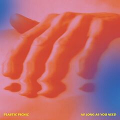 Plastic Picnic – As Long As You Need