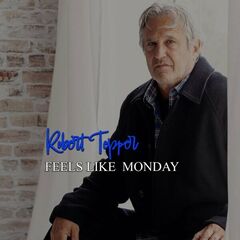Robert Tepper – Feels Like Monday (2022) (ALBUM ZIP)