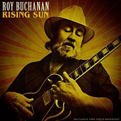 Roy Buchanan – Rising Sun The Classic 1986 Tokyo Broadcast (2022) (ALBUM ZIP)