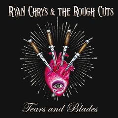 Ryan Chrys &amp; The Rough Cuts – Tears And Blades (2022) (ALBUM ZIP)