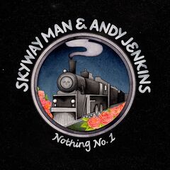 Skyway Man &amp; Andy Jenkins – Nothing No. 1 (2022) (ALBUM ZIP)