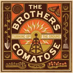 The Brothers Comatose – Turning Up The Ground (2022) (ALBUM ZIP)