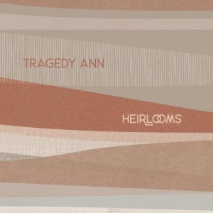 Tragedy Ann – Heirlooms (2022) (ALBUM ZIP)