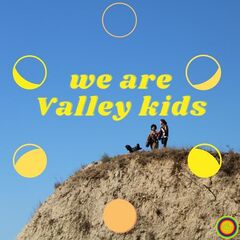 We Are Valley Kids – We Are Valley Kids (2022) (ALBUM ZIP)