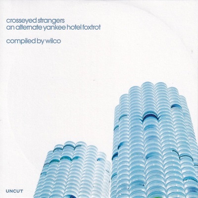 Wilco – Crosseyed Strangers [An Alternate Yankee Hotel Foxtrot] (2022) (ALBUM ZIP)