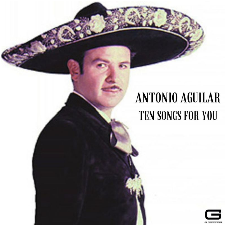 Antonio Aguilar – Ten Songs For You (2022) (ALBUM ZIP)