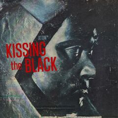 Atom™ – Kissing The Black (2022) (ALBUM ZIP)