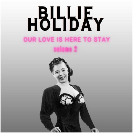 Billie Holiday – Our Love Is Here To Stay (2022) (ALBUM ZIP)