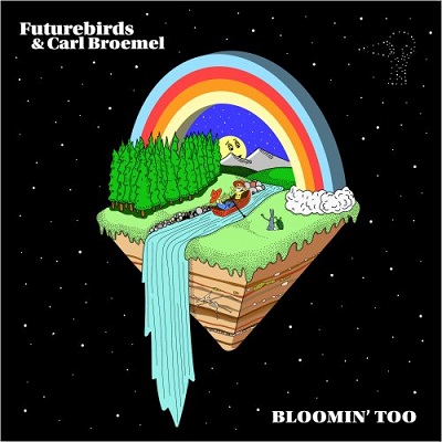 Futurebirds &amp; Carl Broemel – Bloomin’ Too (2022) (ALBUM ZIP)