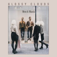 Glossy Clouds – Mess And Mania (2022) (ALBUM ZIP)