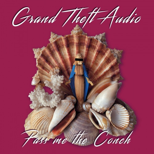 Grand Theft Audio – Pass Me The Conch (2022) (ALBUM ZIP)