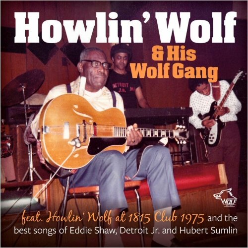 Howlin’ Wolf And His Wolf Gang – Howlin’ Wolf At 1815 Club 1975 (2022) (ALBUM ZIP)