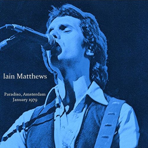 Iain Matthews – Paradiso, Amsterdam January 1979 (2022) (ALBUM ZIP)