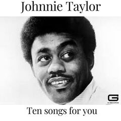 Johnnie Taylor – Ten Songs For You (2022) (ALBUM ZIP)